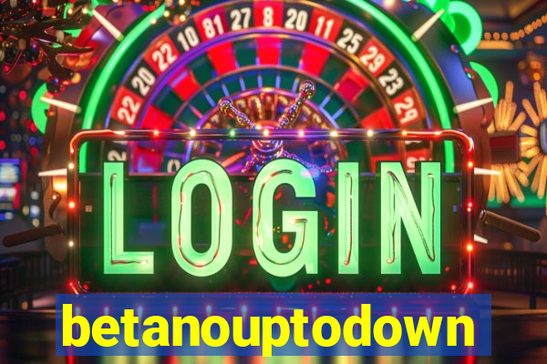 betanouptodown