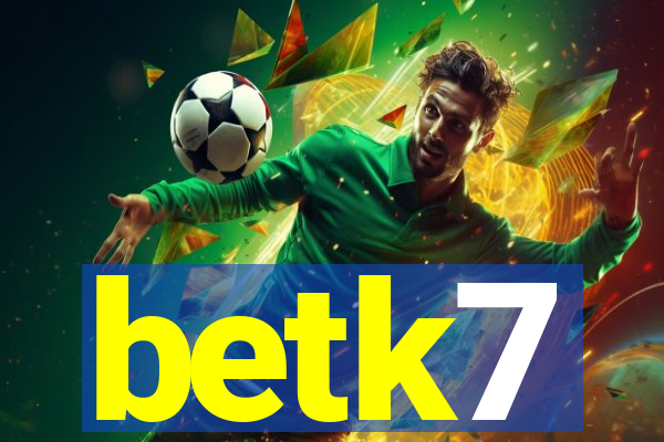 betk7