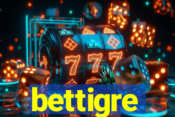 bettigre