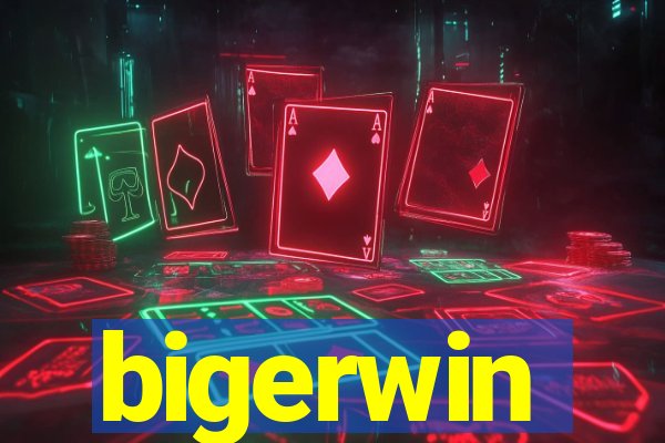 bigerwin