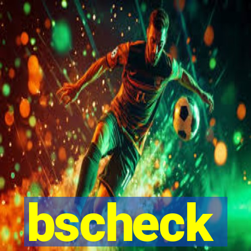 bscheck