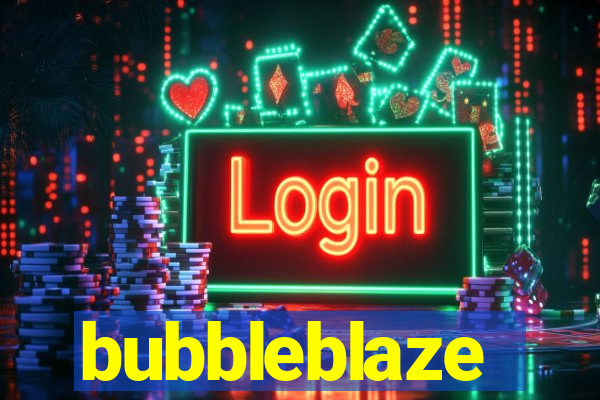 bubbleblaze