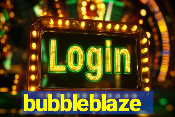 bubbleblaze