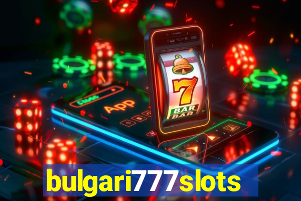 bulgari777slots.com