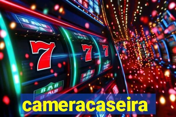cameracaseira