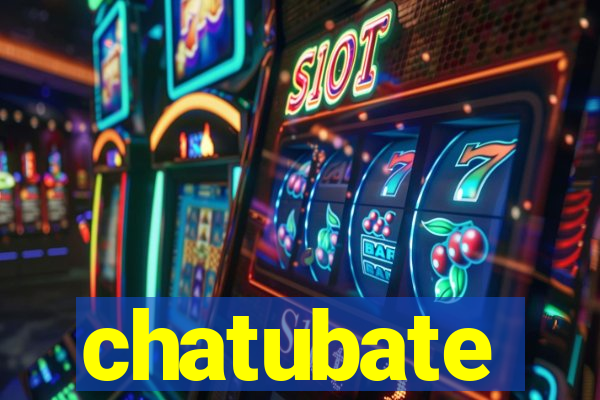 chatubate