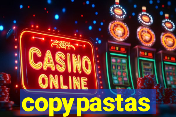 copypastas