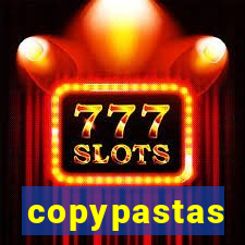 copypastas