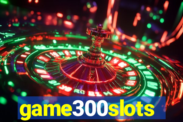 game300slots