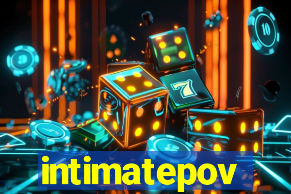 intimatepov