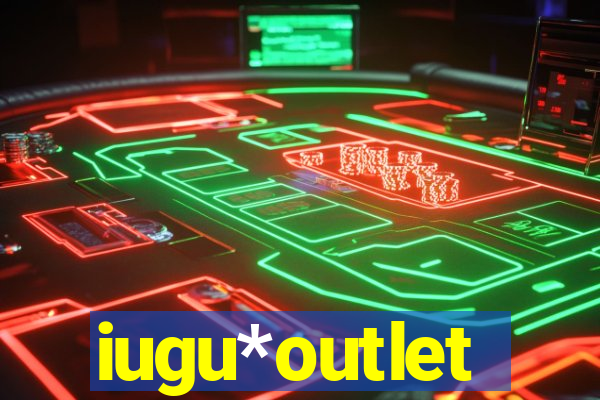 iugu*outlet