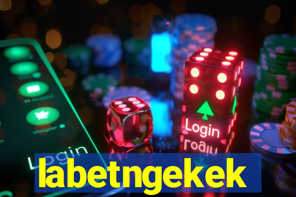 labetngekek