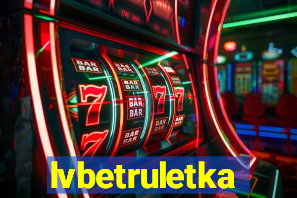 lvbetruletka