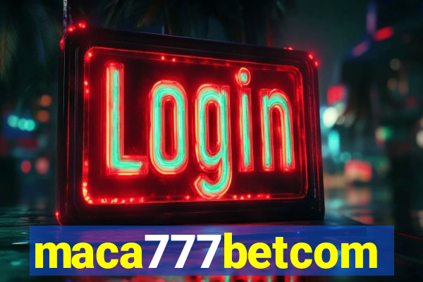 maca777betcom