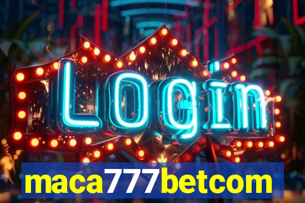 maca777betcom