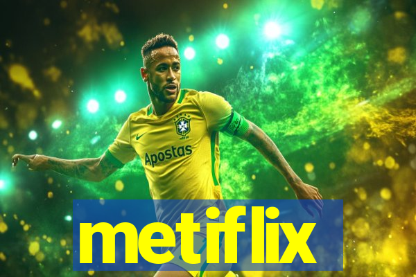 metiflix