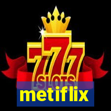 metiflix