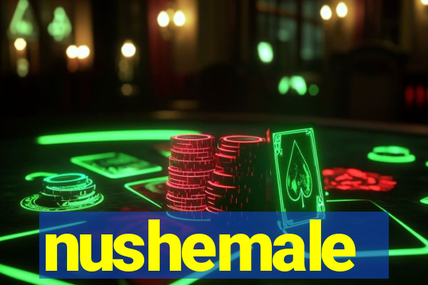 nushemale