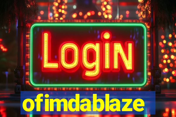 ofimdablaze
