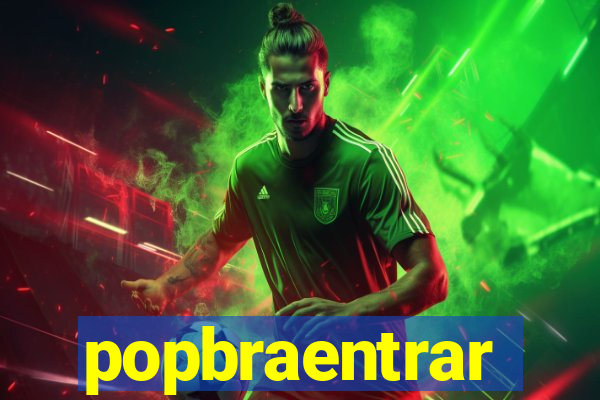 popbraentrar