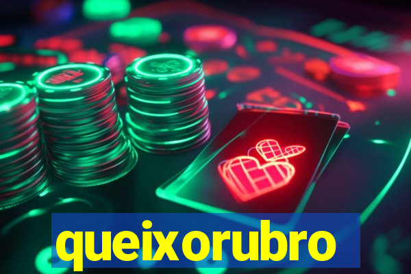 queixorubro