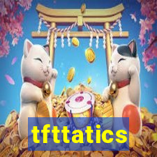 tfttatics