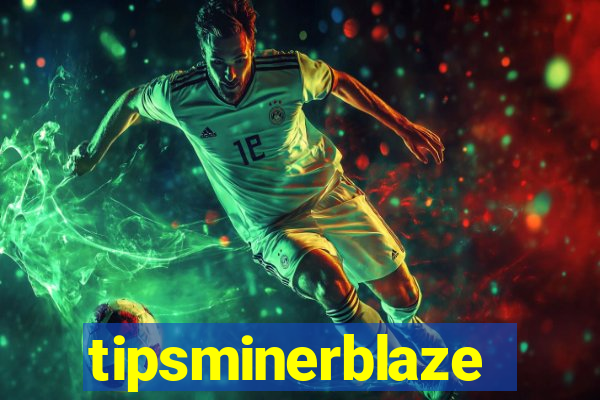 tipsminerblaze