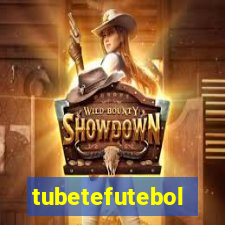 tubetefutebol
