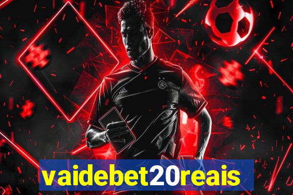 vaidebet20reais