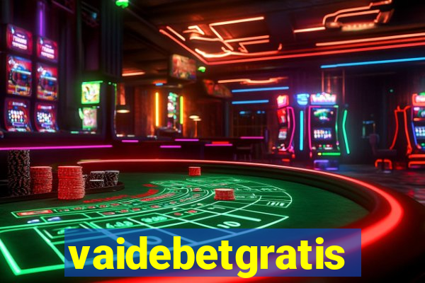 vaidebetgratis