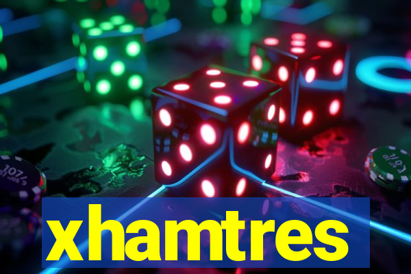 xhamtres