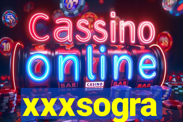 xxxsogra