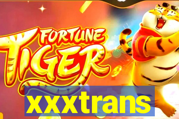 xxxtrans